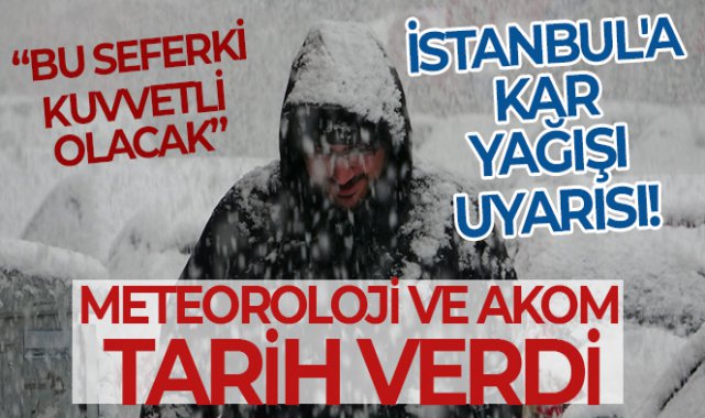 Meteoroloji ve AKOM tarih verdi! İstanbul'a kar yağışı uyarısı!